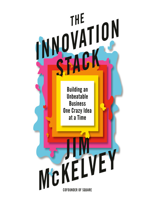 Title details for The Innovation Stack by Jim McKelvey - Available